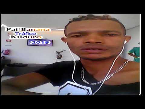 Pai Banana - Tráfico [Kuduro] 2018