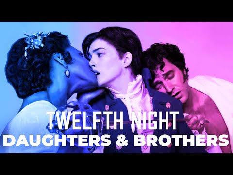 Daughters & Brothers: Twelfth Night
