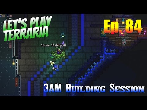 Let's Play Terraria 1.3 (S2) Ep. 84 - 3AM Building Session