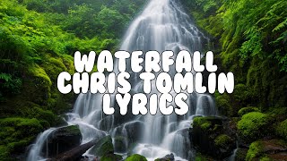 Waterfall By Chris Tomlin — Lyric Video
