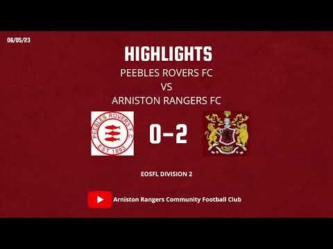 Peebles Rovers FC vs Arniston Rangers FC | EOSFL D2 06/05/23 | FULL MATCH HIGHLIGHTS