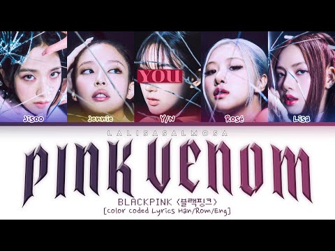 BLACKPINK & YOU | PINK VENOM | [Karaoke] Color Coded Lyrics Han/Eng/Rom (EASY LYRICS)