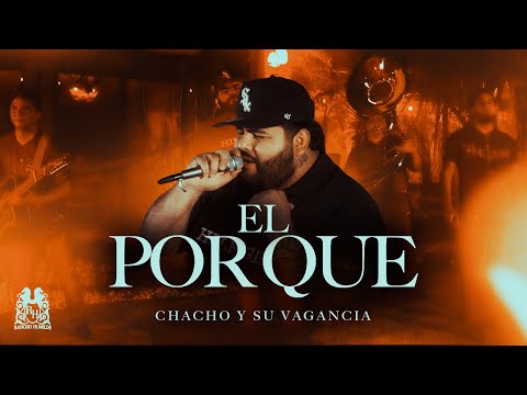 Chacho y Su Vagancia - El Porque [En Vivo]
