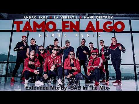 Andro Skrt x Manu Destroy x La Versatil - Tamo En Algo (Mambo Remix) Extended by -BAB In The Mix-
