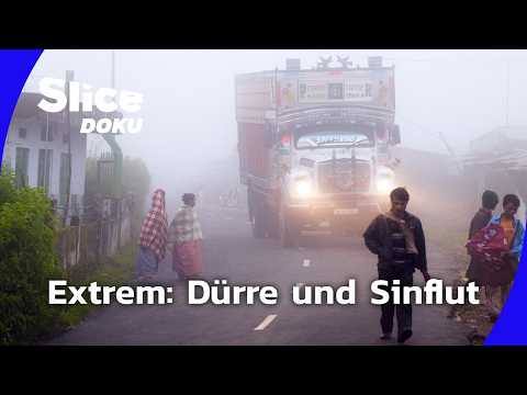 Extremwetter: Leben zwischen Sintflut und Dürre | Slice Doku