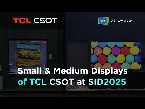 TCL CSOT’s Display Tech Across Every Dimension at SID Display