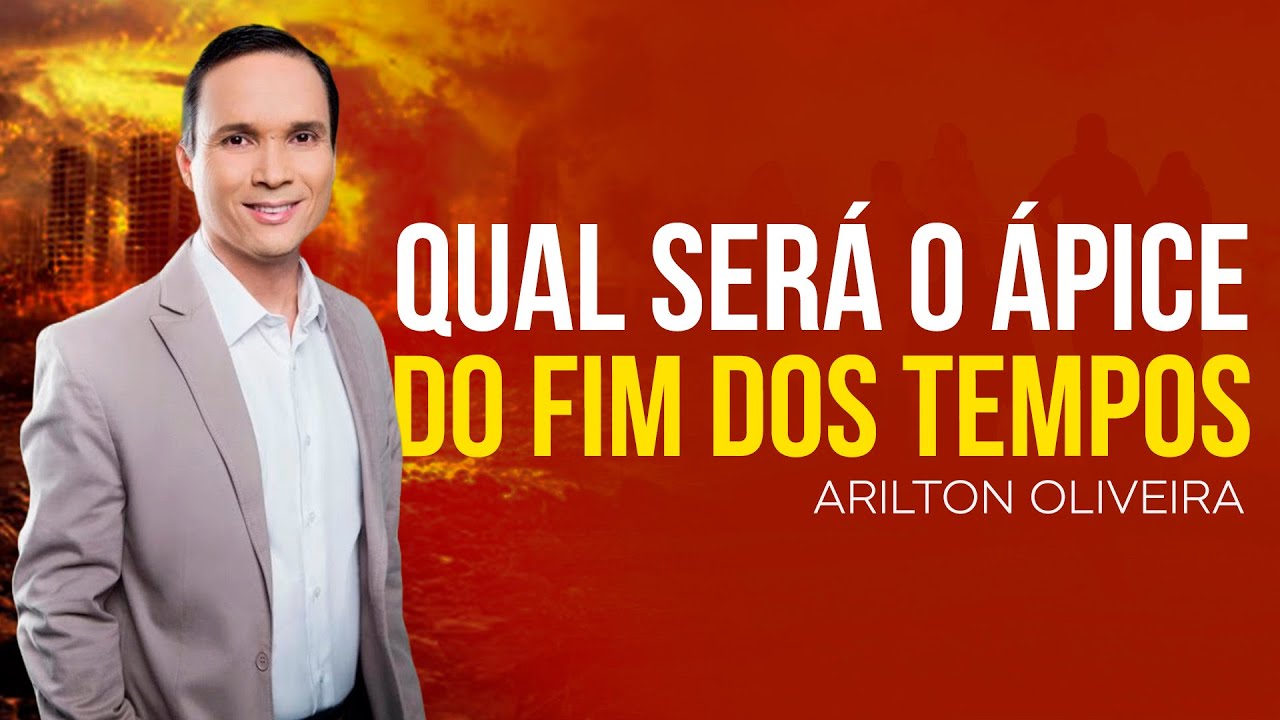 Arilton Oliveira - O ÁPICE DO GRANDE CONFLITO | PROFECIAS DO JUÍZO