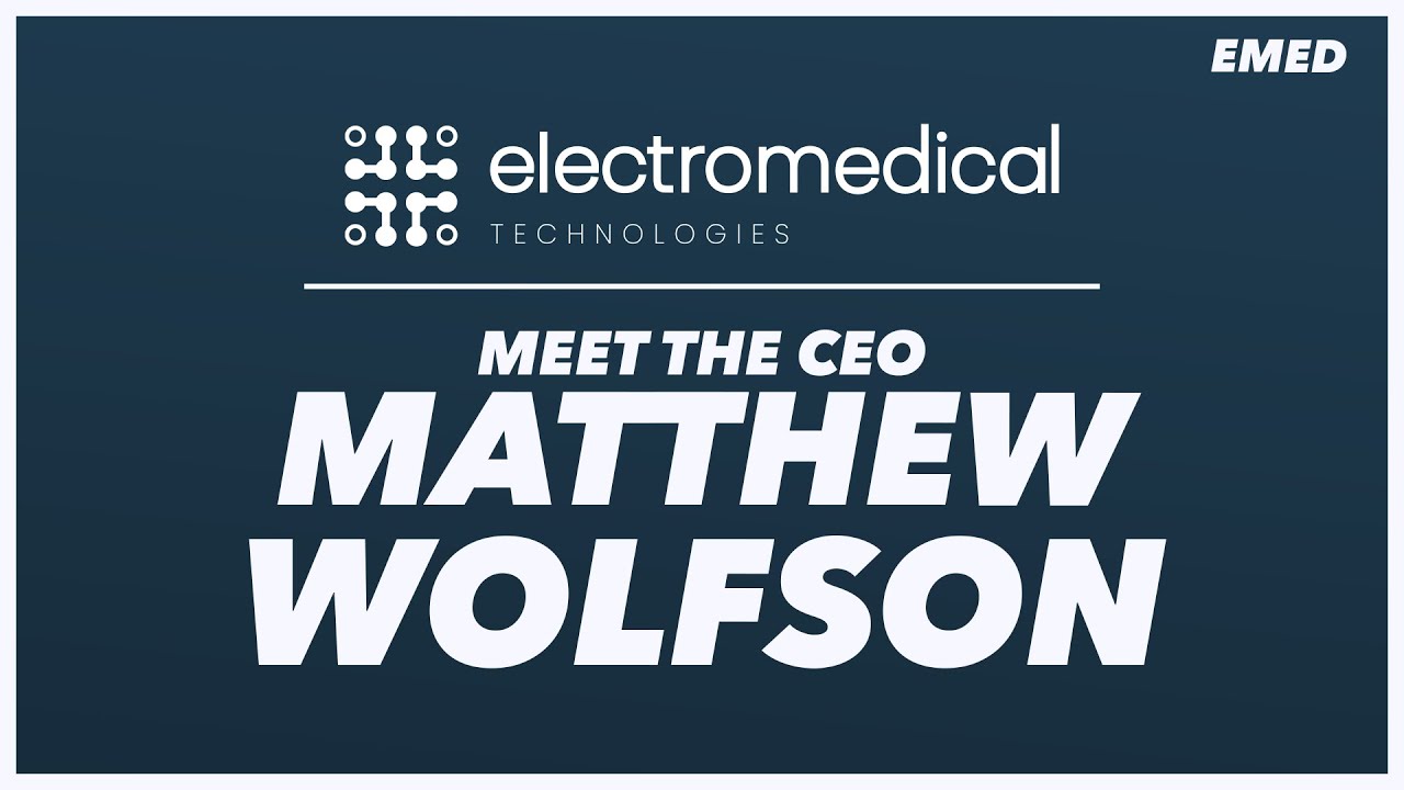 Electromedical Technologies; Meet CEO Matthew Wolfson