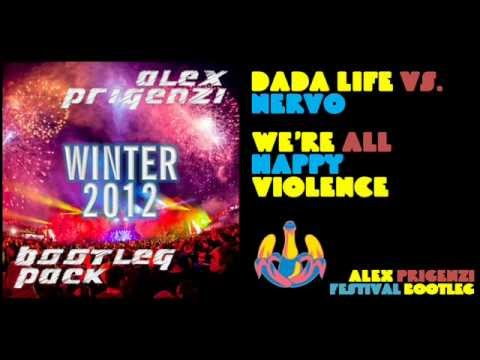 Dada Life Vs. Nervo - We're All Happy Violence (Alex Prigenzi Festival Bootleg)