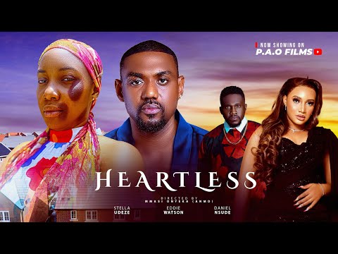 HEARTLESS -  New 2025 Nigerian movie starring: Eddie Watson Stella Udeze