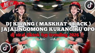 Download lagu DJ KIRANG JEDAG JEDUG - JAJAL NGOMONG KURANG KU OPO | MASKHAT 4RACK | VIRAL TIKTOK TERBARU 2026‼️ mp3