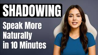 Shadowing in English: Speak More Naturally in 10 Minutes