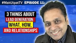 MakUtpatTV Episode 11: 3 Things about Lead Generation- What, How, and Relationships