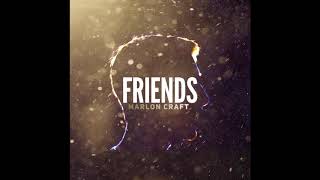Marlon Craft - Friends (Audio)