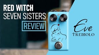 Video thumbnail for Eve Tremolo - Red Witch Seven Sisters Pedal Review by Guitar Mastery Method