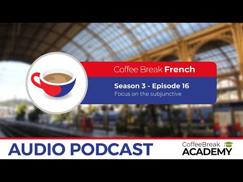 The subjunctive in French | Coffee Break French S3E16