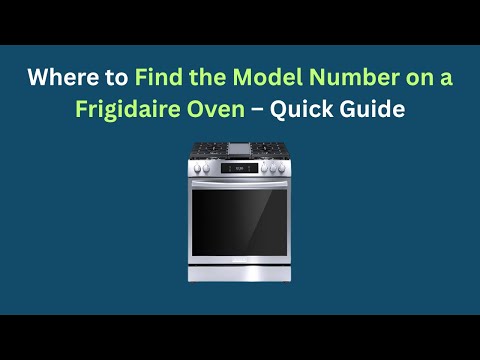 Where to Find the Model Number on a Frigidaire Oven – Quick Guide