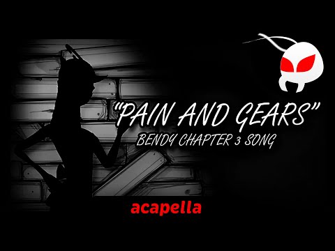 Bendy Chapter 3 Song - Pain And Gears - Feat M☆KYUNI And FrogboiKota - Acapella