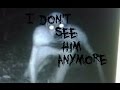 "I Don't See Him Anymore" 