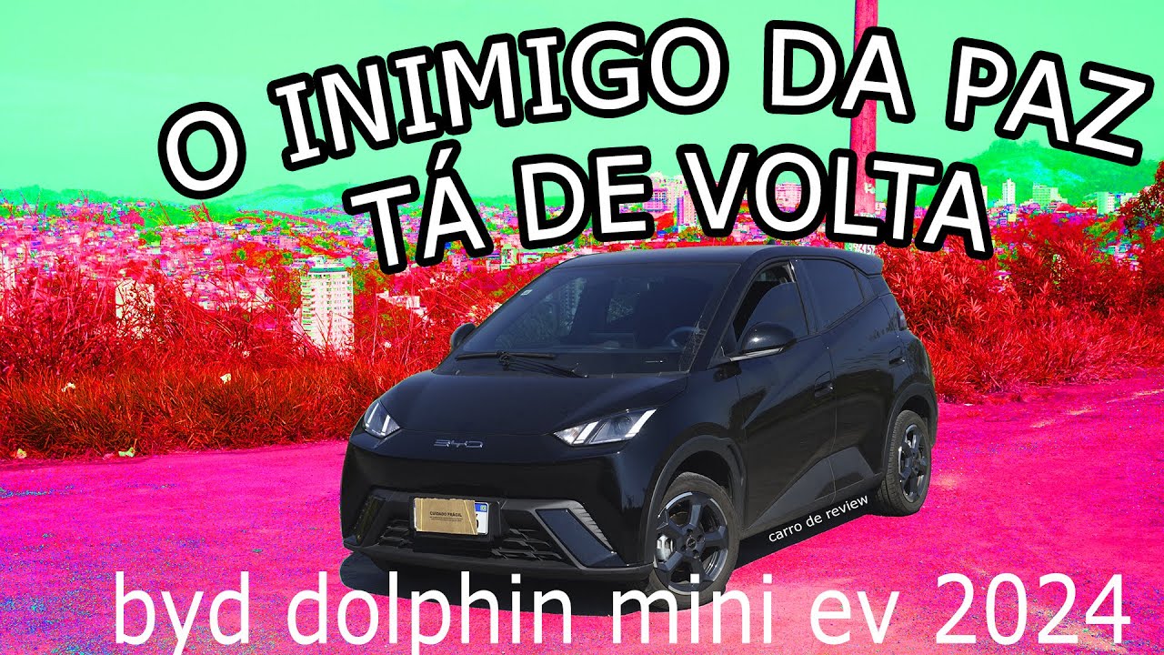 Review de Carro: BYD Dolphin Mini EV 2024