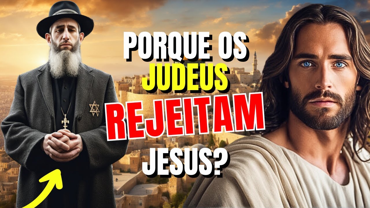 7 Razões Por Que os Judeus NÃO ACEITAM Jesus Cristo