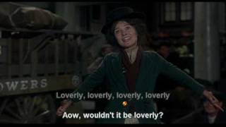 Wouldn't It Be Loverly - My Fair Lady
