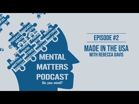 Thumbnail for Mental Matters • Made In The USA with Rebecca Davis Ep.2