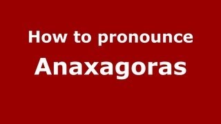 How to pronounce Anaxagoras