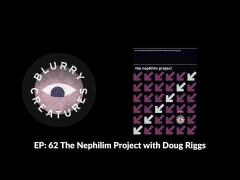 EP: 62 The Nephilim Project with Doug Riggs - Blurry Creatures