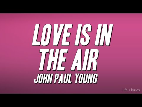 John Paul Young - Love Is in the Air (Lyrics)