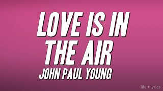 John Paul Young - Love Is in the Air (Lyrics)