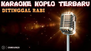 Download lagu DITINGGAL RABI || KARAOKE KOPLO TERBARU   LIRIK || #KaraokeKoploTerbaru mp3
