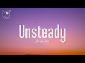 X Ambassadors - Unsteady (Lyrics) hold on to me 'Cause I'm a little unsteady