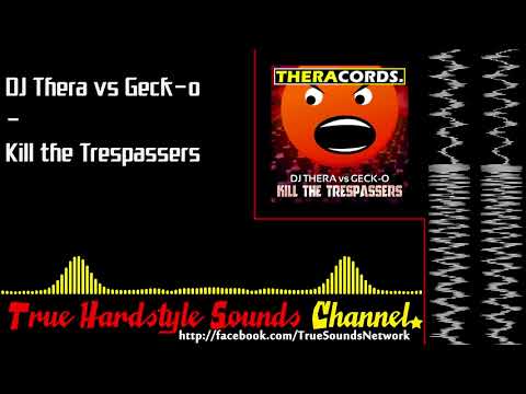 DJ Thera vs Geck-o - Kill the Trespassers