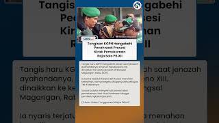 SAMPAI NYARIS JATUH! Isak Tangis KGPH Hangabehi Warnai Prosesi Kirab Pemakaman Raja Solo