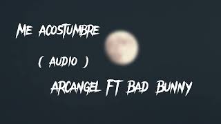 Me acostumbre - ( Audio ) Bad Bunny - Arcangel