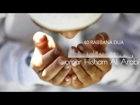 40 RABBANA-POWERFUL DUAS FROM THE-أدعية من القرآن[ Omar Hisham Al Arabi] Best free recitation.BFR