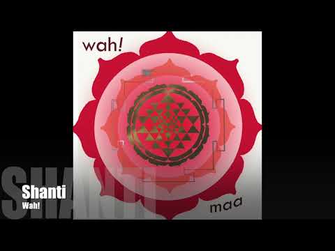 Wah! MAA - Shanti