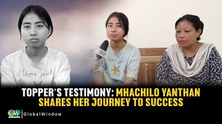 TOPPER’S TESTIMONY: MHACHILO YANTHAN  SHARES HER JOURNEY TO SUCCESS
