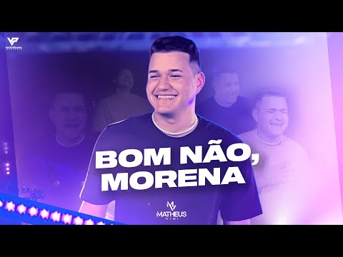 Bom não, Morena! - Matheus Vini