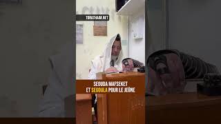 Seouda mafseket et segoula pour le jeûne 🇮🇱 Message du Rav avant TishabeAv