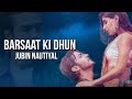 Barsaat Ki Dhun ( Lyrics ) - Jubin Nautiyal | Sun Sun Sun Barsaat Ki Dhun Lyrics