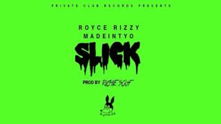 Royce Rizzy & Madeintyo - Slick [Prod. By Richie Souf]