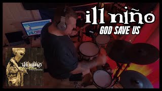 Ill Niño - God Save Us (Drum Cover)