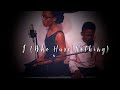 I Who Have Nothing- Roberta Flack and Donny Hathaway cover!