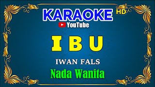 Download lagu IBU - Iwan Fals [ KARAOKE HD ] Nada Wanita mp3