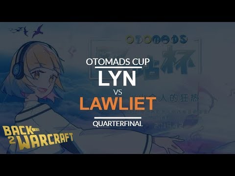 OTOMADS Cup - Quarterfinal - [O] Lyn vs. LawLiet [N]