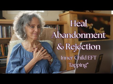Heal Abandonment & Rejection Wounds with EFT | Inner Child Tapping with Maria LiPuma
