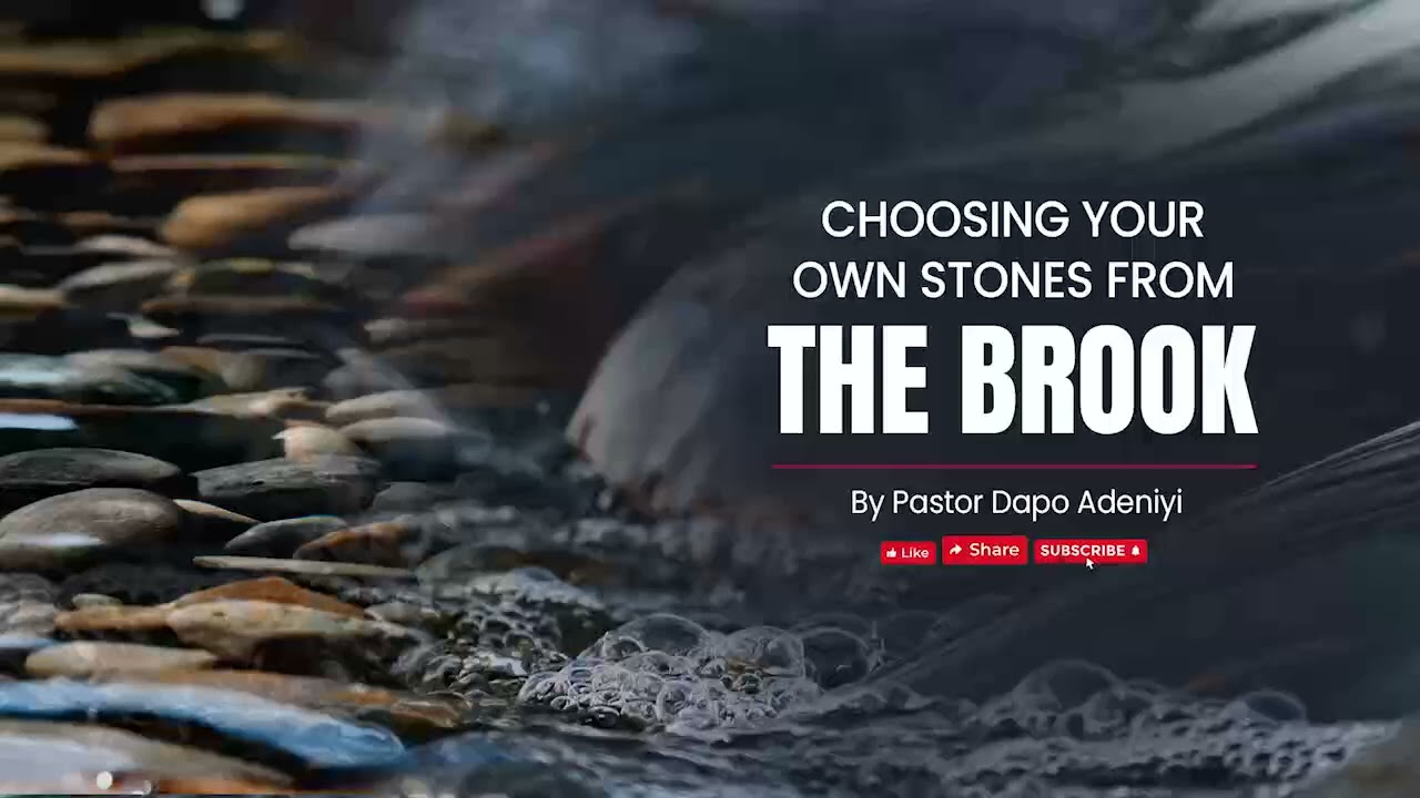 Choosing your own stones from the brook by Pastor Dapo Adeniyi