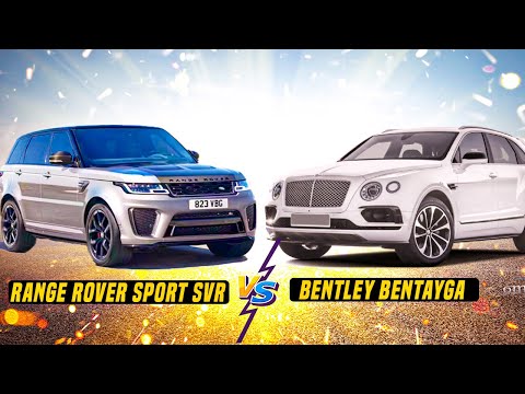 SUV Showdown | Bentley Bentayga vs Range Rover Sport SVR - Off-Road & On-Road Prowess Luxury Cruiser
